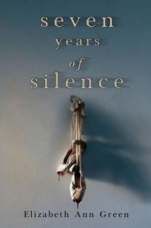 Seven Years of Silence de Elizabeth Ann Green