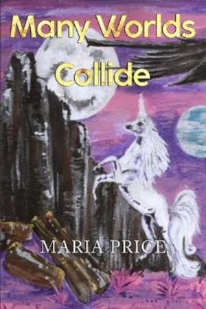 Many Worlds Collide de Maria Price