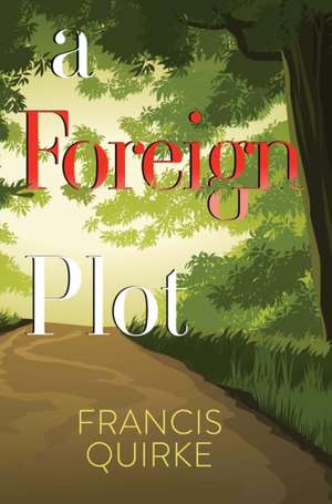 A Foreign Plot de Francis Quirke