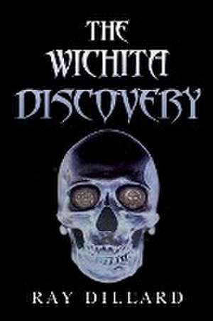 The Wichita Discovery de Ray Dillard