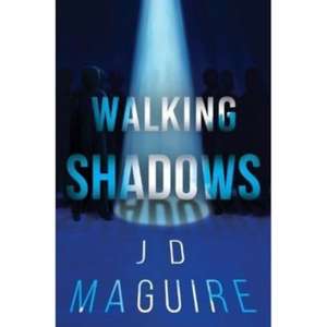Walking Shadows de J D Maguire