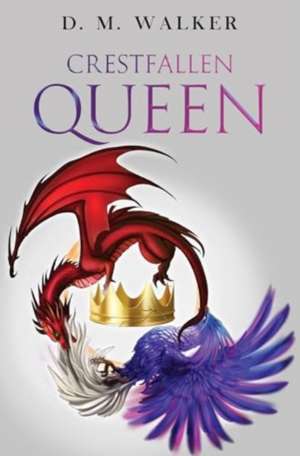 Crestfallen Queen de D. M. Walker