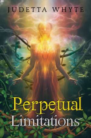Perpetual Limitations de Judetta Whyte