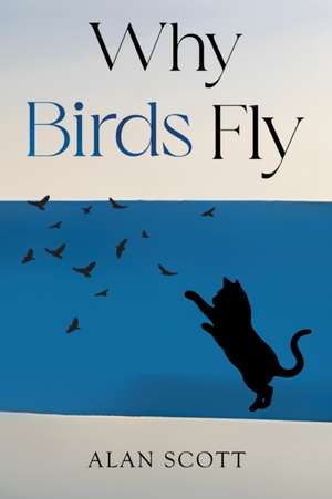 Why Birds Fly de Alan Scott