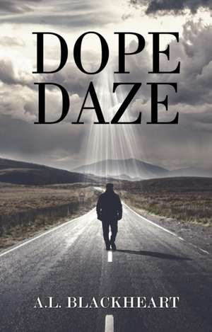 Dope Daze de A. L. Blackheart