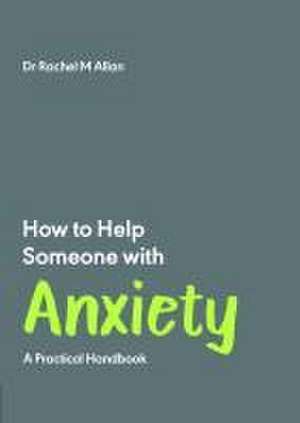 How to Help Someone with Anxiety de Rachel Allan