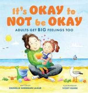 It's Okay to Not Be Okay de Danielle Sherman-Lazar