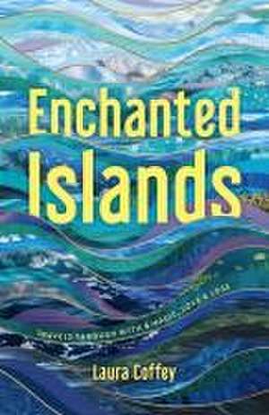 Enchanted Islands de Laura Coffey