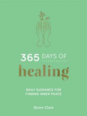 365 Days of Healing de Quinn Clark