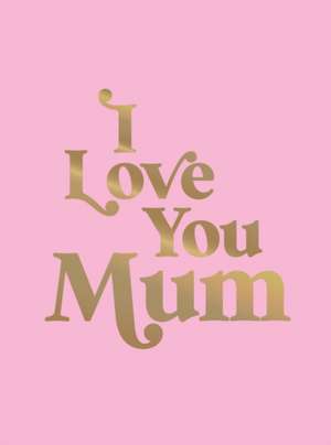 I Love You Mum de Summersdale Publishers