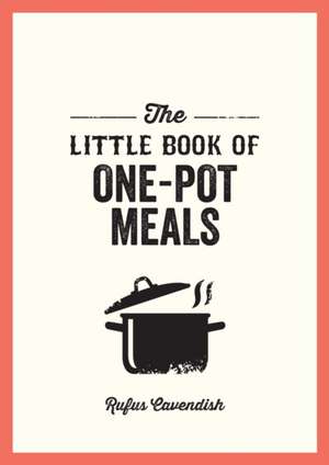 The Little Book of One-Pot Meals de Rufus Cavendish