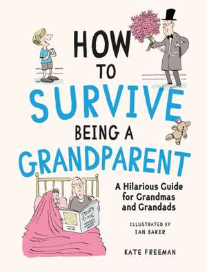 How to Survive Being a Grandparent de Kate Freeman