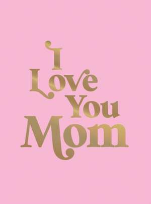 I Love You Mom de Summersdale Publishers