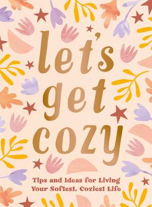 Let's Get Cozy: Comforting Quotes, Tips and Ideas for Living Your Softest, Coziest Life de Summersdale Publishers
