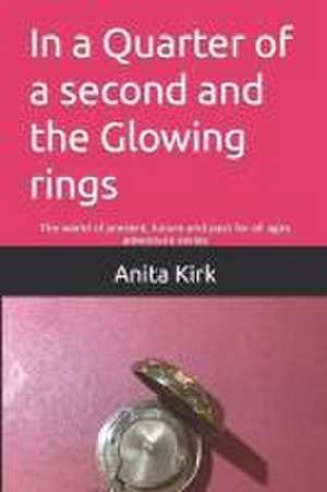 In a Quarter of a second and the Glowing rings de Anita Kirk