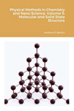 Physical Methods in Chemistry and Nano Science. Volume 5 de Andrew Barron