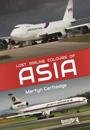 Lost Airline Colours of Asia de Martyn Cartledge