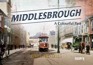 Middlesbrough - A Colourful Past de Paul Menzies