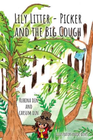 Lily Litter- Picker and The Big Cough de Rubina Din