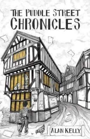 The Puddle Street Chronicles de Alan Kelly