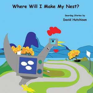 Where Will I Make My Nest? de David Hutchison