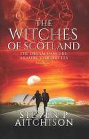 Witches of Scotland de Steven P Aitchison