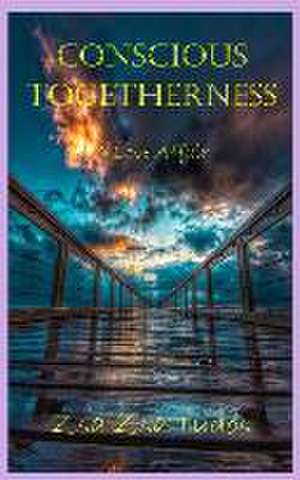 Conscious Togetherness de Zsa Zsa Tudos