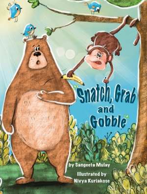 Snatch, Grab and Gobble de Sangeeta Mulay