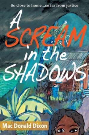 A Scream in the Shadows de Mac Donald Dixon