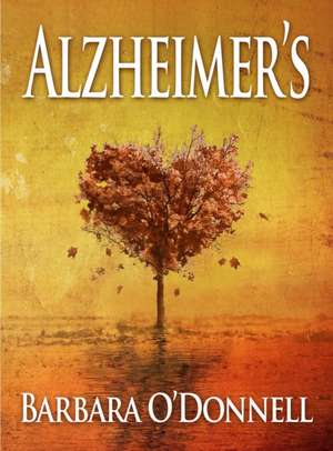Alzheimer's! de Barbara O'Donnell