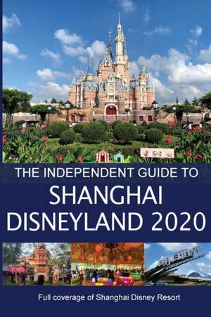 The Independent Guide to Shanghai Disneyland 2020 de G. Costa