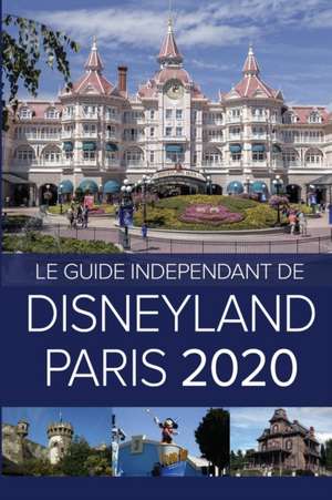 Le Guide Indépendant de Disneyland Paris 2020 de G. Costa