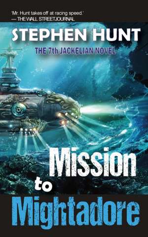 Mission to Mightadore de Stephen Hunt