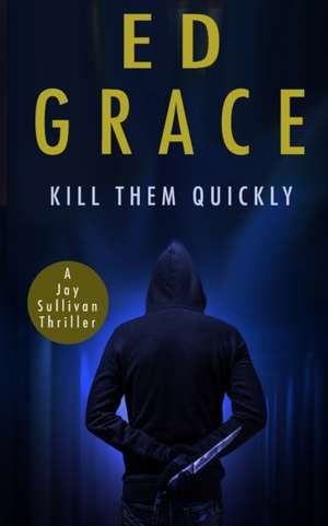 Kill Them Quickly de Ed Grace