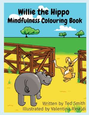 Willie the Hippo Mindfulness Colouring Book de Ted Smith