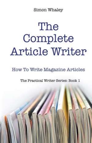 The Complete Article Writer de Simon Whaley