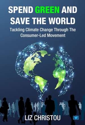 Spend Green and Save The World de Liz Christou