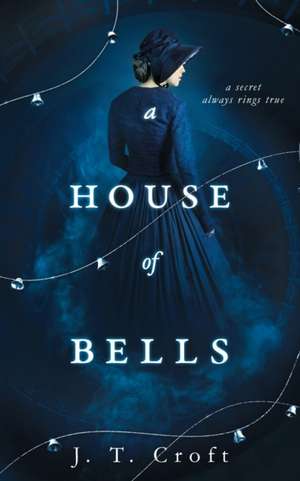 A House of Bells de J. T. Croft