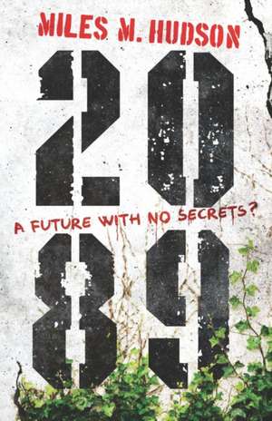 2089: A future with no secrets? de Miles M. Hudson