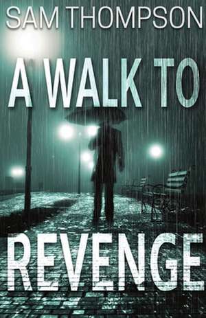 A Walk to Revenge de Sam Thompson