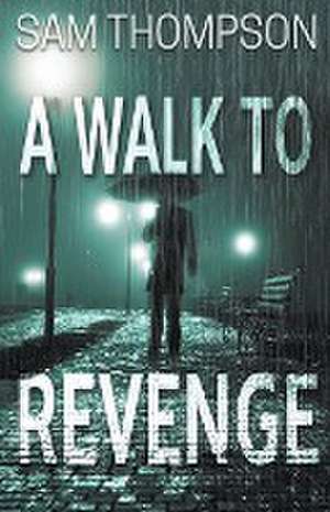 A Walk to Revenge de Sam Thompson