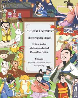 Chinese Legends - Chinese Zodiac, Mid Autumn Festival & Dragon Boat Festival (Illustrated) (Translated): Bilingual: English & Traditional Chinese with de Hwang