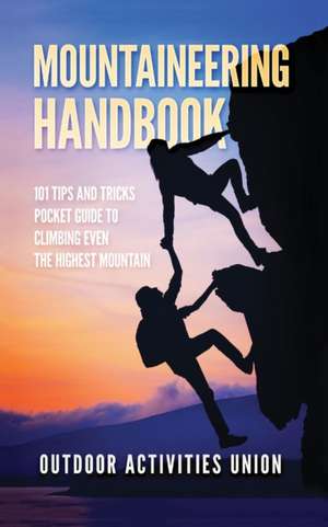 Mountaineering Handbook de Outdoors Incorporated