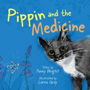 Pippin and the Medicine de Penny Wright