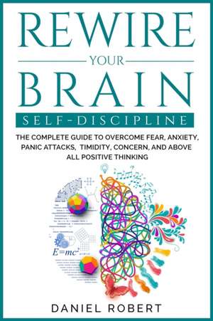 REWIRE YOUR BRAIN de Daniel Robert