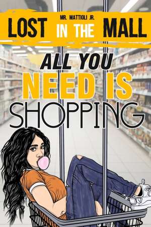 ALL YOU NEED IS SHOPPING de Mattioli Jr.