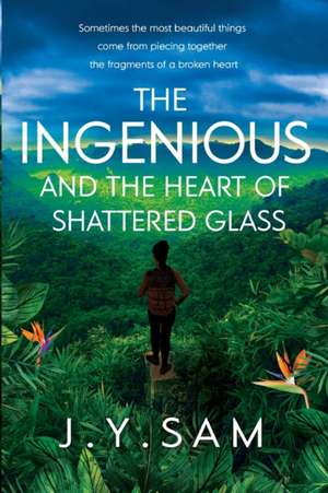 The Ingenious and the Heart of Shattered Glass de J. Y. Sam