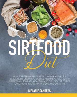 Sirtfood Diet de Melanie Sanders