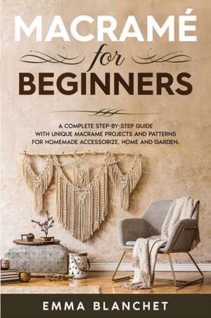 Macramé for Beginners de Emma Blanchet