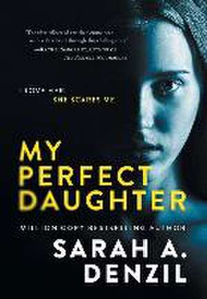 My Perfect Daughter de Sarah A. Denzil